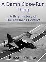 A Damn Close-Run Thing: A Brief History of the Falklands Conflict