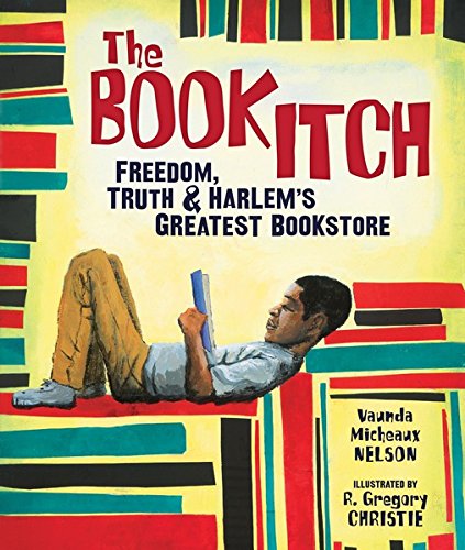 The Book Itch: Freedom, Truth & Harlem's Greatest Bookstore (Carolrhoda Picture Books)