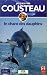 Jacques-Yves Cousteau : Le Chant des dauphins Jacques-Yves Cousteau : Le Chant des dauphins
