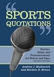 Sports Quotations: Maxims, Quips, and Pronouncements for Writers and Fans