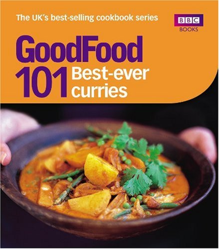 Good Food: 101 Best Ever Curries: Triple-tested Recipes