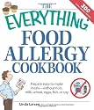 The Everything Food Allergy Cookbook Everything Food Allergy Cookbook: Prepare Easy-To-Make Meals--Without Nuts, Milk, Wheat, Eggs, Prepare Easy-To-Ma ... Without Nuts, Milk, Wheat, Eggs, Fish or Soy