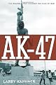 AK-47: The Weapon that Changed the Face of War
