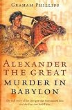 Alexander the Great: Murder In Babylon