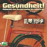 "Gesundheit!" - Kabarett von K&ouml;rperwahn bis Lebertran - Various