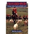 Endangered Species: Foxhunting - The History, the Passion and the Fight for Survival by  Michael Clayton
