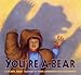 You're a Bear