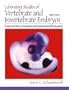 Laboratory Studies of Vertebrate and Invertebrate Embryos: Guide & Atlas of Descriptive & Experimental Development (8th Edition)
