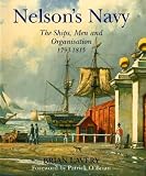 Nelson s Navy: The Ships, Men, and Organisation, 1793-1815