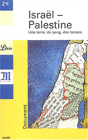 Israël-Palestine : Une terre, du sang, des larmes