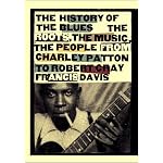 History of the Blues: The Roots, the Music, the People: From Charley Patton to Robert Cray book cover