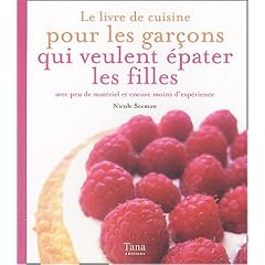 Le livre de recettes pour les gar�ons qui veulent �pater les filles
