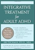 Integrative Treatment for Adult ADHD: A Practical, Easy-To-Use Guide for Clinicians
