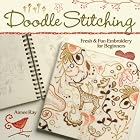 Doodle Stitching: Fresh and Fun Embroidery for Beginners by Aimee Ray