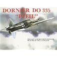 Dornier Do 335  Pfeil: The Last and Best Piston-Engine Fighter of the Luftwaffe (Schiffer Military History) by Heinz J. Nowarra