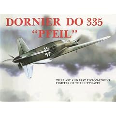 German Dornier Do 335 "Pfeil" Aircraft (Schiffer Military History)