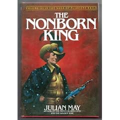 The Nonborn King: Volume III in the Saga of Pliocene Exile