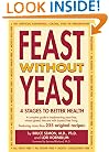 Feast Without Yeast: 4 Stages to Better Health : A Complete Guide to Implementing Yeast Free, Wheat (Gluten) Free and Milk (Casein) Free Living