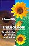 L\'algologie : La médecine qui soigne la douleur