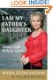 I Am My Father's Daughter: Living a Life Without Secrets