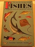 Fishes;: A guide to fresh and salt-water species, (A Golden nature guide)