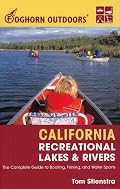 Foghorn Outdoors California Recreational Lakes and Rivers: The Complete Guide to Boating, Fishing, and Water Sports (Foghorn Outdoors)