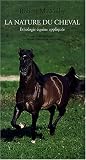 La Nature du cheval : Ethologie �quine appliqu�e