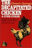 The Decapitated Chicken and Other Stories (Texas Pan American Series)