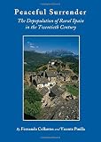 Peaceful surrender : the depopulation of rural Spain in the twentieth century