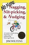 No More Nagging, Nit-Picking, and Nudging