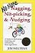 No More Nagging, Nit-Picking, and Nudging