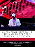 An Armchair Guide to Hip Hop and Rap Vol.2: Old School vs. New School