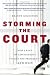 Storming the Court: How a Band of Law Students Fought the President--and Won