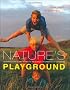 Nature's Playground: Activities, Crafts and Games to Encourage Children to get Outdoors: Activities, Crafts and Games to Encourage Your Children to Enjoy the Great Outdoors
