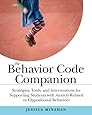 The Behavior Code Companion: Strategies, Tools, and Interventions for Supporting Students with Anxiety-Related and Oppositional Behaviors