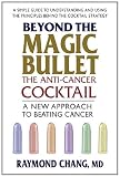 Beyond The Magic Bullet: The Anti-Cancer Cocktail: A New Approach to Beating Cancer