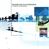 Anyone Can Play Radiohead: A Tribute To Radiohead