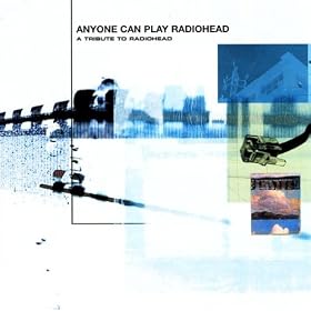 Anyone Can Play Radiohead - A Tribute to Radiohead