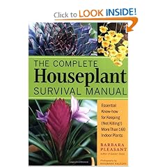 The Complete Houseplant Survival Manual: Essential Gardening Know-How for Keeping  (Not Killing) More Than 160 Indoor Plants