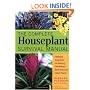 The Complete Houseplant Survival Manual: Essential Gardening Know-How for Keeping  (Not Killing) More Than 160 Indoor Plants
