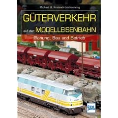 G�terverkehr auf der Modelleisenbahn: Planung, Bau und Betrieb: Planung, Bau und Betrieb. Die Modellbahn-Werkstatt