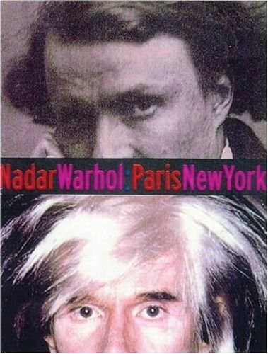 nadarwarhol parisnew york photography and fame getty trust publications j paul getty museum