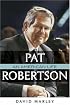 Pat Robertson: An American Life