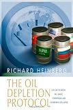 The Oil Depletion Protocol: A Plan to Avert Oil Wars, Terrorism and Economic Collapse