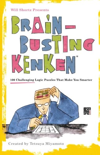 Will Shortz Presents Brain-Busting KenKen: 100 Challenging Logic Puzzles That Make You Smarter