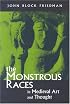 The Monstrous Races in Medieval Art and Thought (Medieval Studies (Syracuse, N.Y.).)