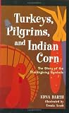 Turkeys, Pilgrims, and Indian Corn: The Story of the Thanksgiving Symbols