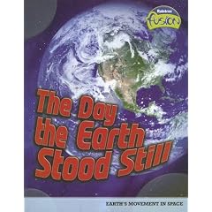 The Day the Earth Stood Still: Earth's Movement in Space (Raintree Fusion)