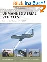 Unmanned Aerial Vehicles: Robotic Air Warfare 1917-2007: Robot Air Warfare 1917-2007 (New Vanguard)