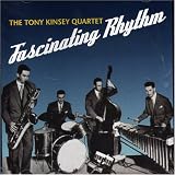TONY KINSEY QUARTET/FASCINATING RHYTHYM
